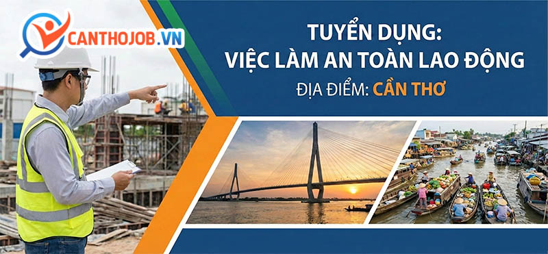Nhu cầu việc làm an toàn lao động Cần Thơ