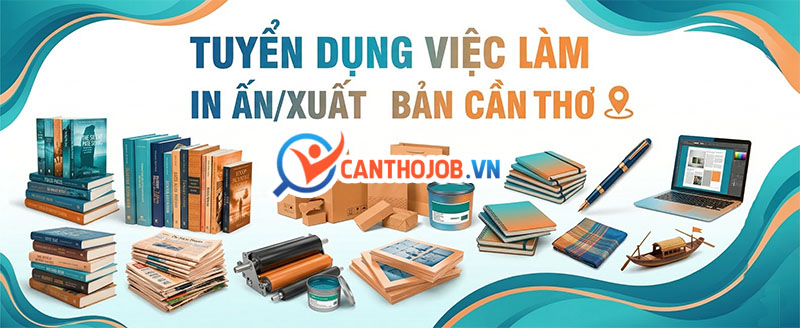 Nhu cầu việc làm in ấn / xuất bản Cần Thơ