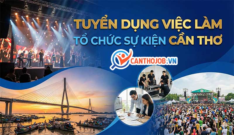 Nhu cầu việc làm tổ chức sự kiện Cần Thơ
